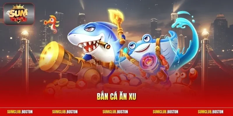 Bắn cá ăn xu