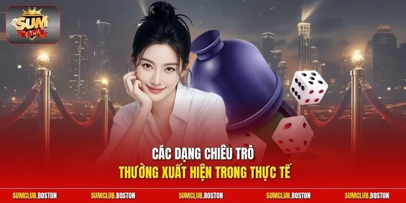 Các dạng chiêu trò thường xuất hiện trong thực tế