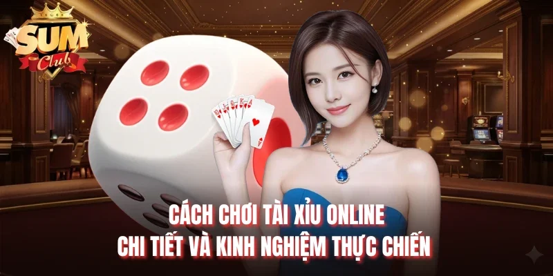 Cách chơi Tài Xỉu