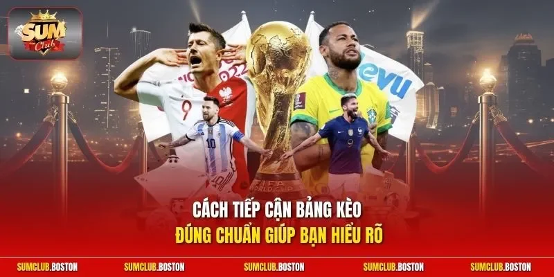 Cách tiếp cận bảng kèo đúng chuẩn giúp bạn hiểu rõ