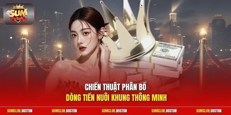 Chiến thuật phân bổ dòng tiền nuôi khung thông minh