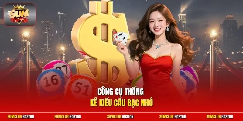 Công cụ thống kê kiểu cầu bạc nhớ