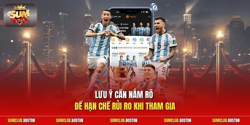 Lưu ý cần nắm rõ để hạn chế rủi ro khi tham gia