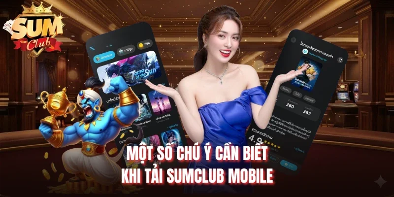 Một số chú ý cần biết khi tải Sumclub mobile
