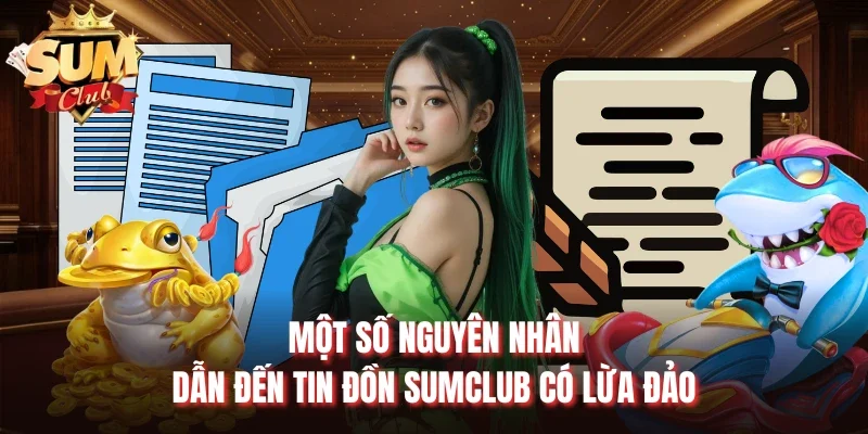 Một số nguyên nhân dẫn đến tin đồn Sumclub có lừa đảo