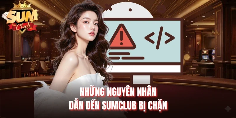 Những nguyên nhân dẫn đến Sumclub bị chặn