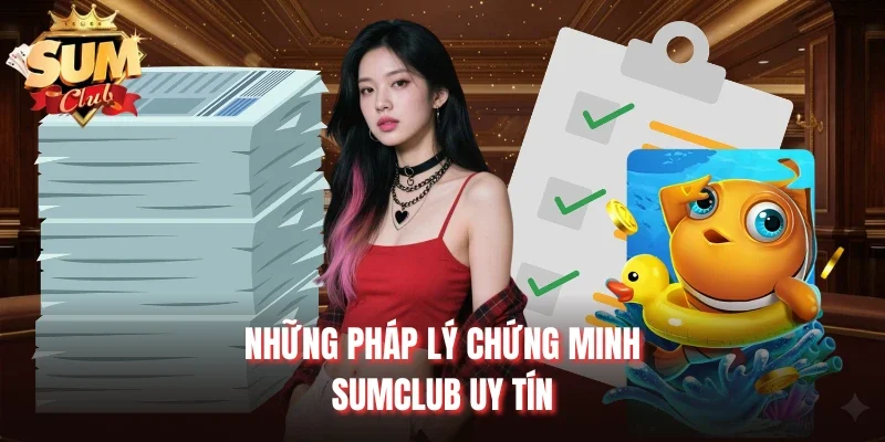 Những pháp lý chứng minh Sumclub uy tín