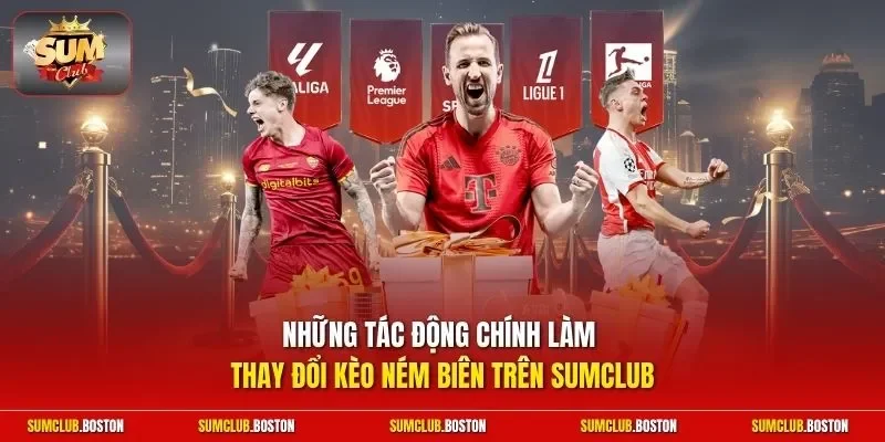 Những tác động chính làm thay đổi kèo ném biên trên Sumclub
