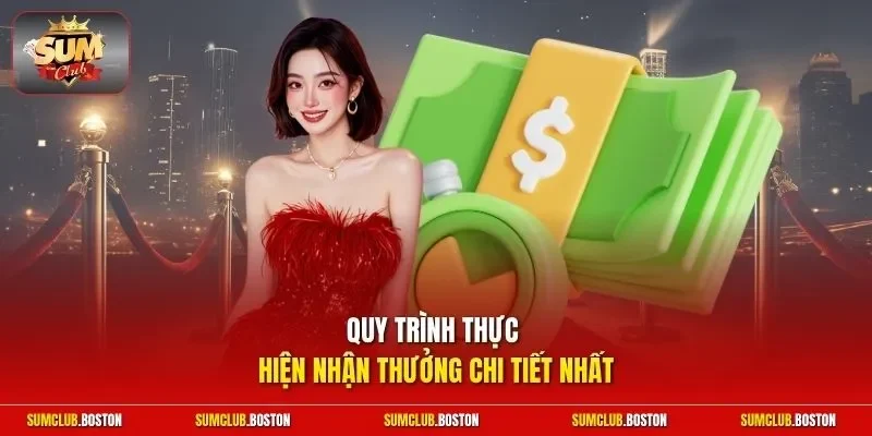 Quy trình thực hiện nhận thưởng chi tiết nhất