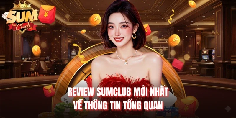 Review Sumclub mới nhất về thông tin tổng quan