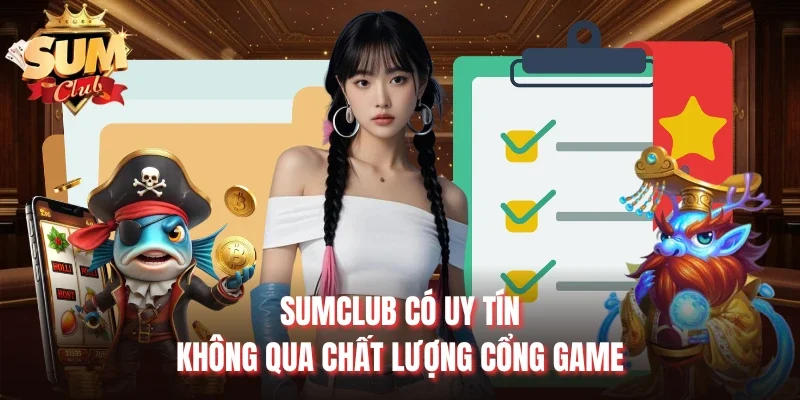 Sumclub có uy tín không qua chất lượng cổng game