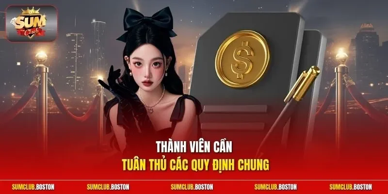 Thành viên cần tuân thủ các quy định chung