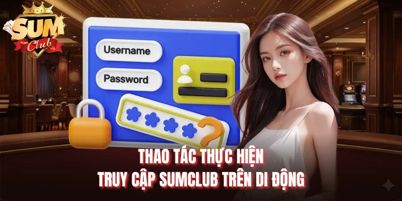 Thao tác thực hiện truy cập Sumclub trên di động