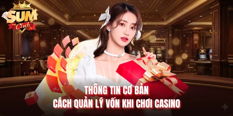 Thông tin cơ bản cách quản lý vốn khi chơi casino