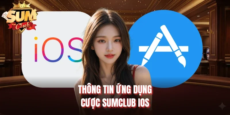 Thông tin ứng dụng cược Sumclub IOS