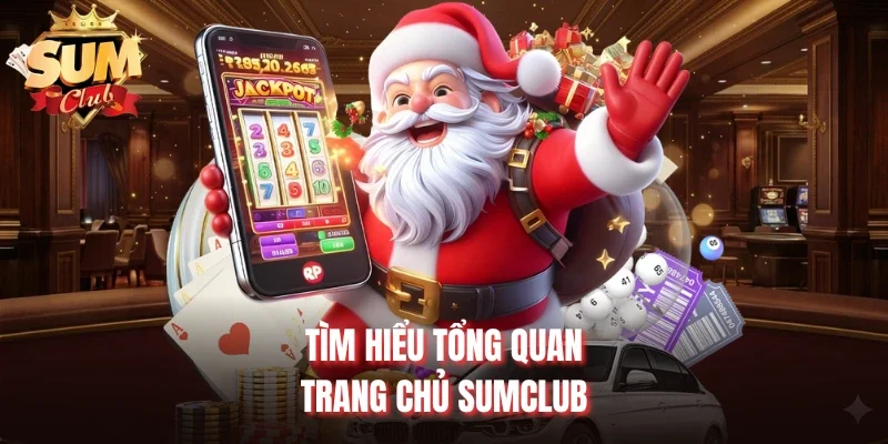 Tìm hiểu tổng quan trang chủ Sumclub