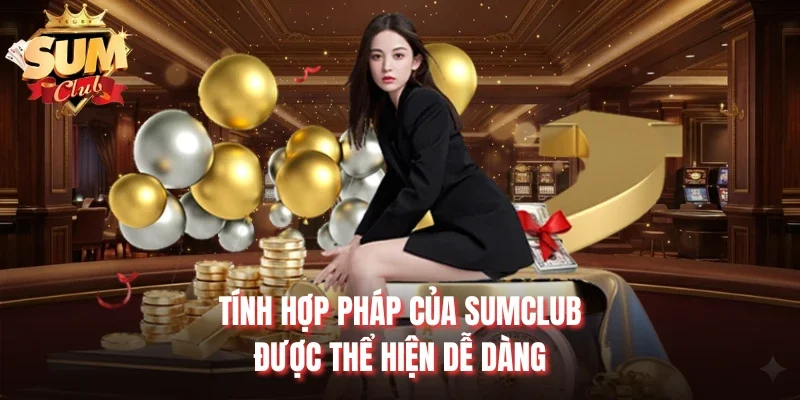 Tính hợp pháp của Sumclub được thể hiện dễ dàng