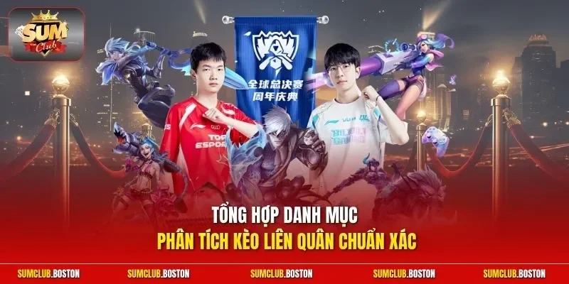 Tổng hợp danh mục phân tích kèo Liên Quân chuẩn xác