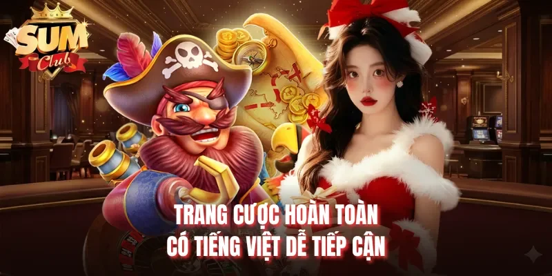 Trang cược hoàn toàn có tiếng Việt dễ tiếp cận
